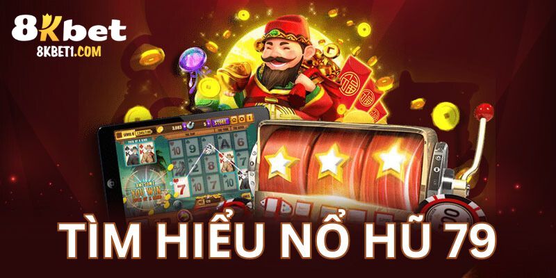 Tìm hiểu sơ lược về sảnh game slot 79